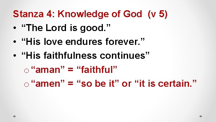 Stanza 4: Knowledge of God (v 5) • “The Lord is good. ” •