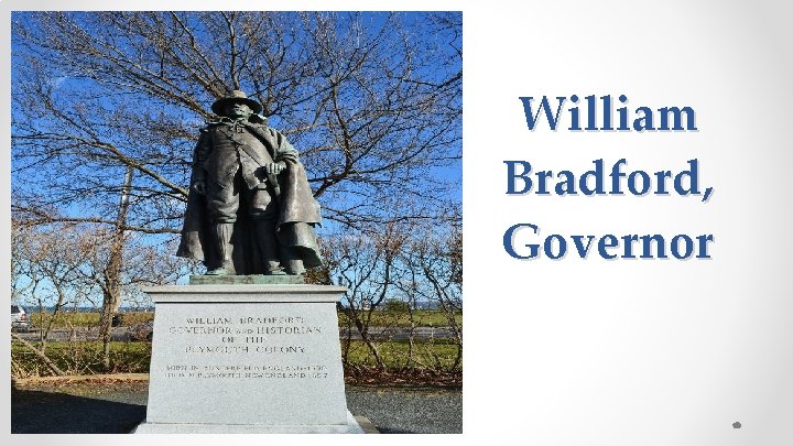 William Bradford, Governor 