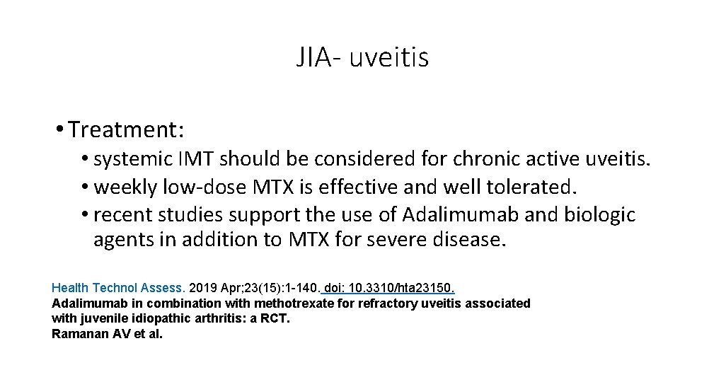 JIA- uveitis • Treatment: • systemic IMT should be considered for chronic active uveitis.