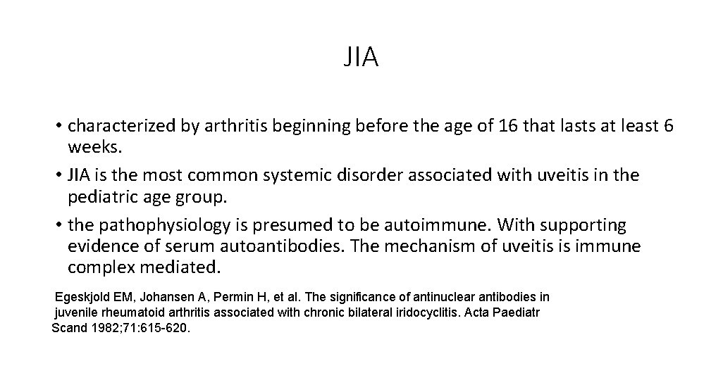 JIA • characterized by arthritis beginning before the age of 16 that lasts at