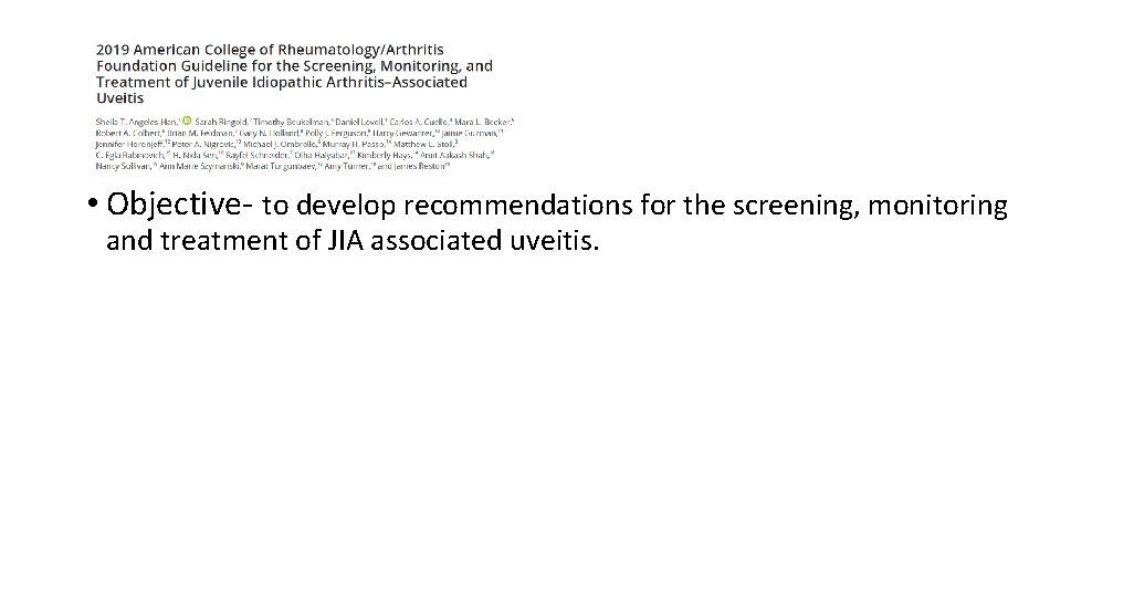  • Objective- to develop recommendations for the screening, monitoring and treatment of JIA