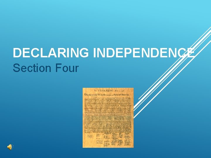 DECLARING INDEPENDENCE Section Four 
