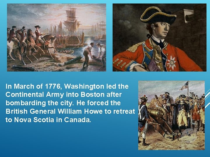 In March of 1776, Washington led the Continental Army into Boston after bombarding the