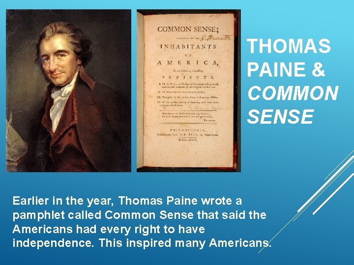 THOMAS PAINE & COMMON SENSE Earlier in the year, Thomas Paine wrote a pamphlet