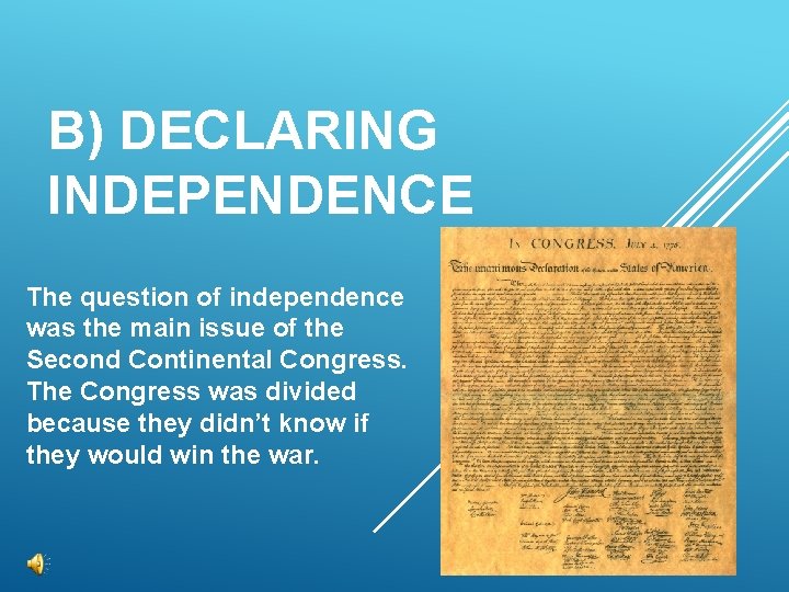 B) DECLARING INDEPENDENCE The question of independence was the main issue of the Second