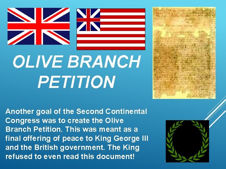 OLIVE BRANCH PETITION Another goal of the Second Continental Congress was to create the