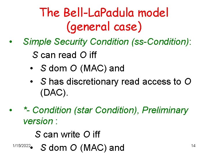 The Bell-La. Padula model (general case) • • Simple Security Condition (ss-Condition): S can