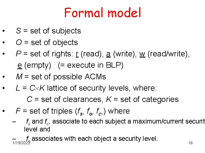 Formal model • • • S = set of subjects O = set of