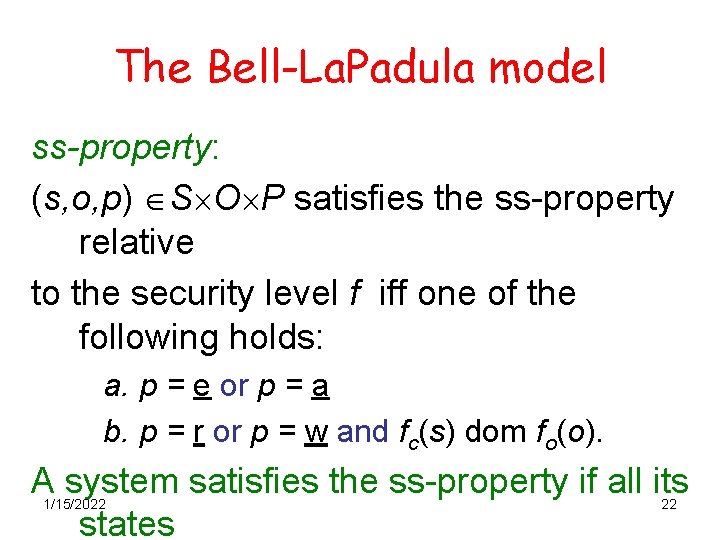 The Bell-La. Padula model ss-property: (s, o, p) S O P satisfies the ss-property