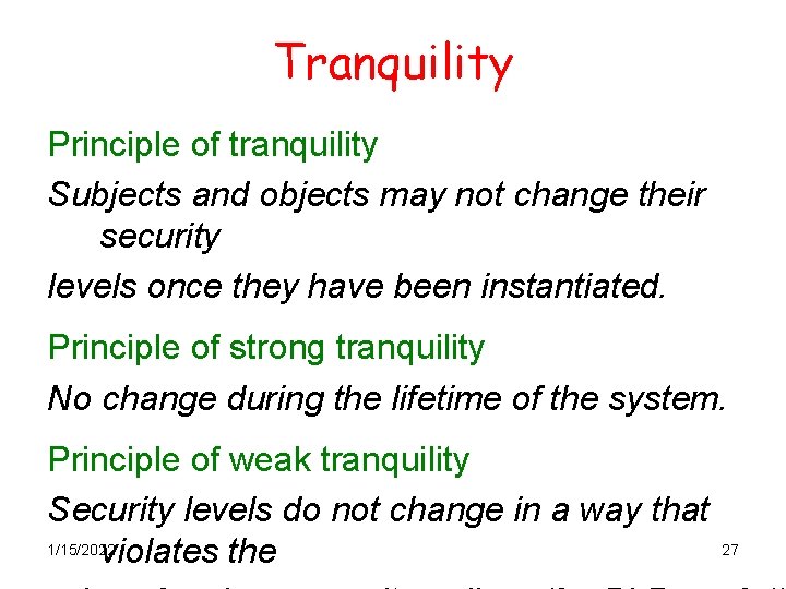 Tranquility Principle of tranquility Subjects and objects may not change their security levels once