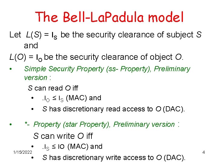 The Bell-La. Padula model Let L(S) = l. S be the security clearance of