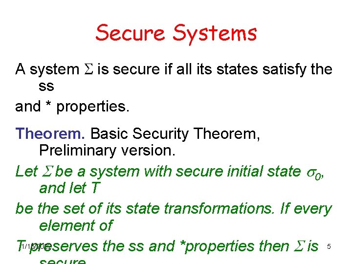Secure Systems A system S is secure if all its states satisfy the ss