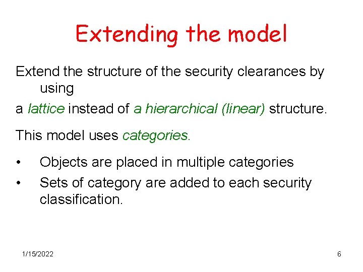 Extending the model Extend the structure of the security clearances by using a lattice