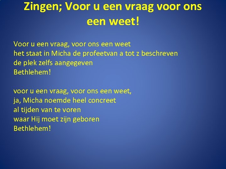 Zingen; Voor u een vraag voor ons een weet! Voor u een vraag, voor