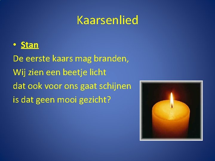 Kaarsenlied • Stan De eerste kaars mag branden, Wij zien een beetje licht dat