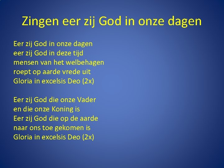 Zingen eer zij God in onze dagen Eer zij God in onze dagen eer