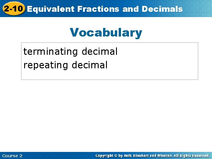 2 -10 Equivalent Fractions Decimals Insert Lesson Titleand Here Vocabulary terminating decimal repeating decimal