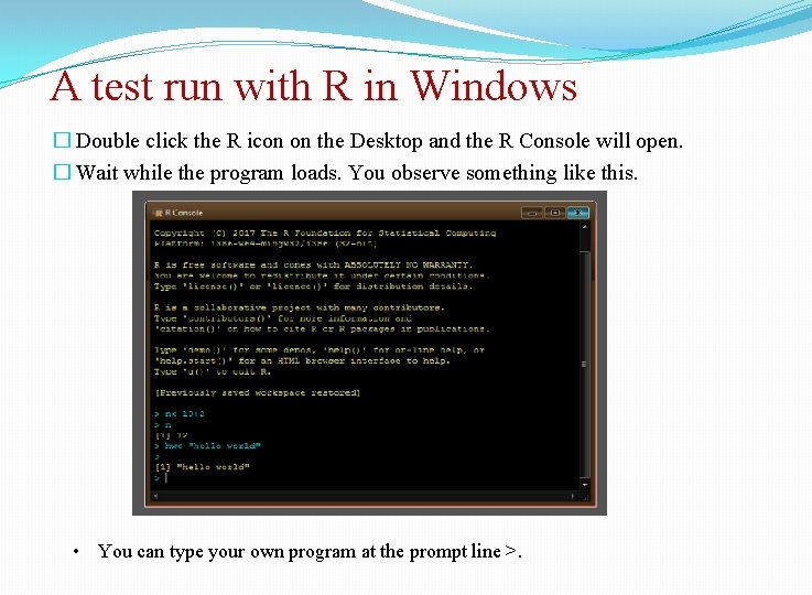 A test run with R in Windows � Double click the R icon on