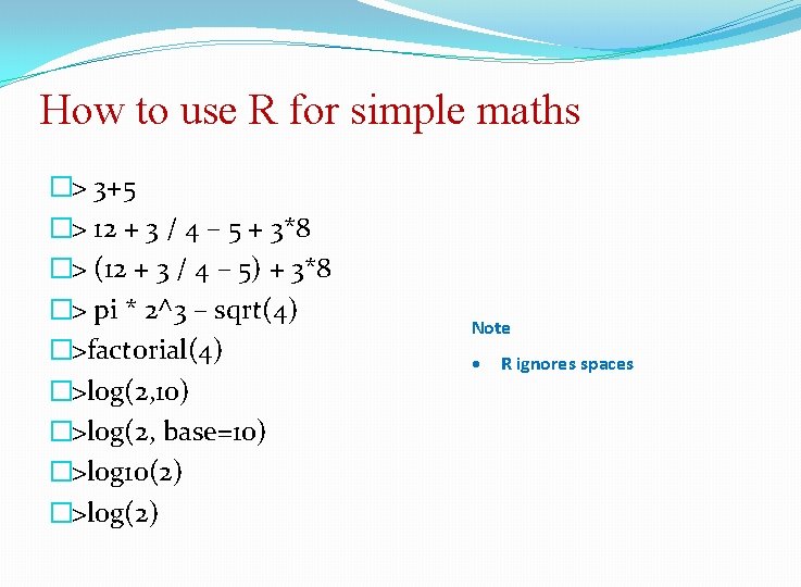 How to use R for simple maths �> 3+5 �> 12 + 3 /