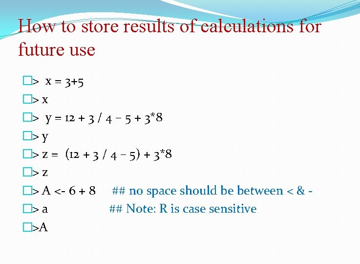 How to store results of calculations for future use �> x = 3+5 �>