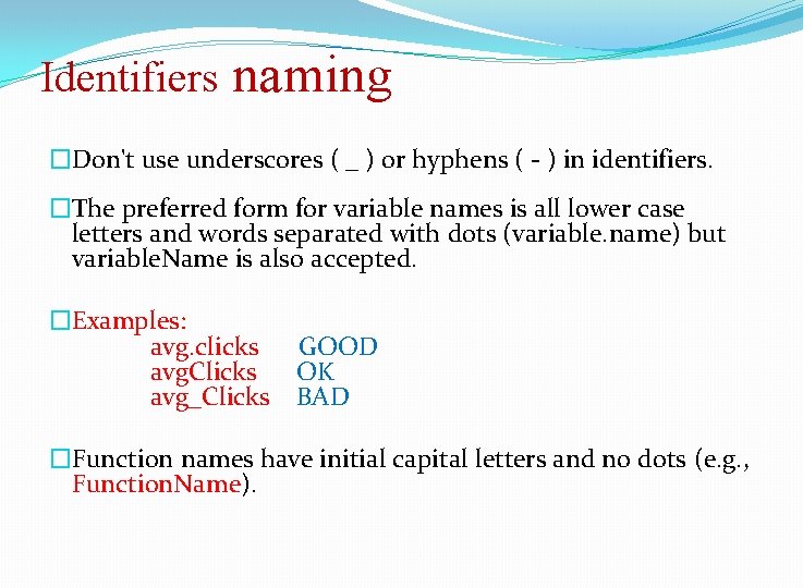 Identifiers naming �Don't use underscores ( _ ) or hyphens ( - ) in