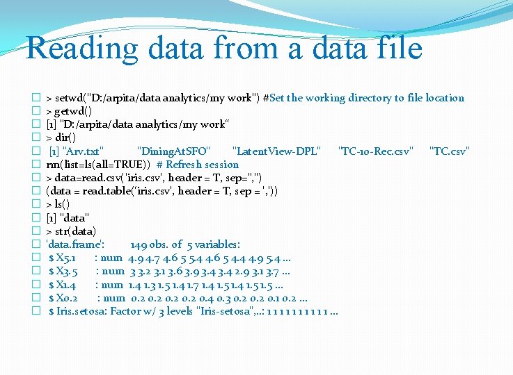 Reading data from a data file � � � � � > setwd("D: /arpita/data