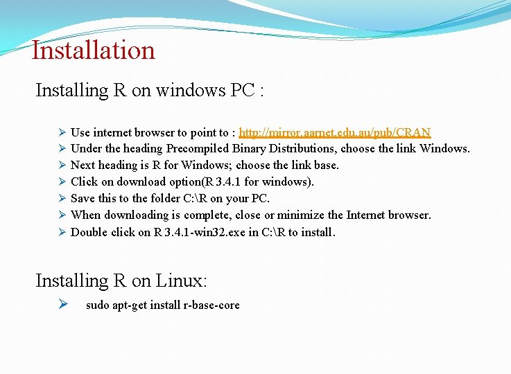 Installation Installing R on windows PC : Ø Use internet browser to point to