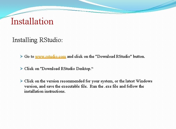 Installation Installing RStudio: Ø Go to www. rstudio. com and click on the "Download