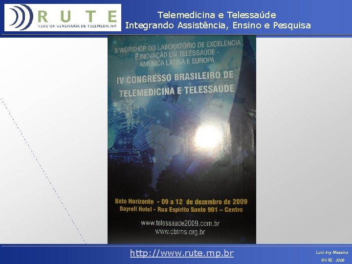 Telemedicina e Telessaúde Integrando Assistência, Ensino e Pesquisa http: //www. rute. rnp. br Luiz