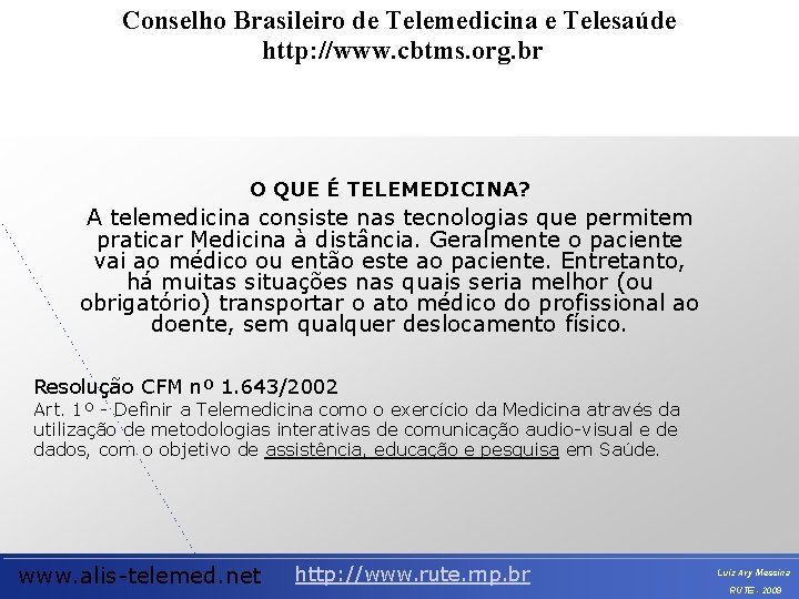 Conselho Brasileiro de Telemedicina e Telesaúde Telemedicina e Telessaúde http: //www. cbtms. org. br