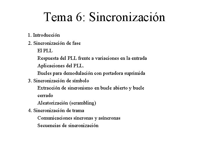 Tema 6: Sincronización 1. Introducción 2. Sincronización de fase El PLL Respuesta del PLL