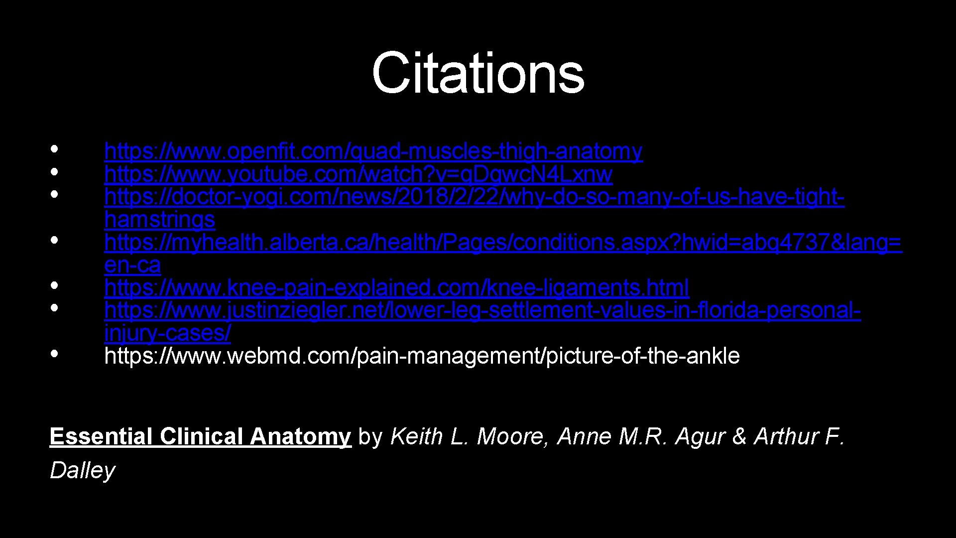 Citations • • https: //www. openfit. com/quad-muscles-thigh-anatomy https: //www. youtube. com/watch? v=q. Dgwc. N Citations • • https: //www. openfit. com/quad-muscles-thigh-anatomy https: //www. youtube. com/watch? v=q. Dgwc. N