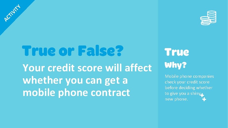 IT Y TI V AC Your credit score will affect whether you can get