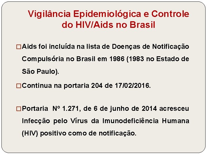 Vigilância Epidemiológica e Controle do HIV/Aids no Brasil � Aids foi incluída na lista