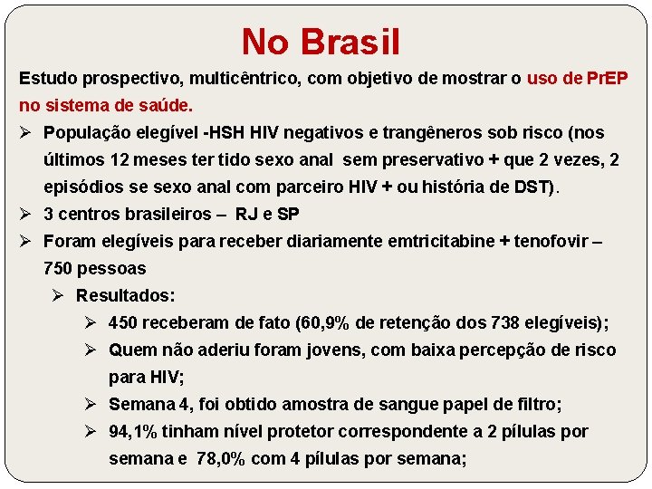 No Brasil Estudo prospectivo, multicêntrico, com objetivo de mostrar o uso de Pr. EP