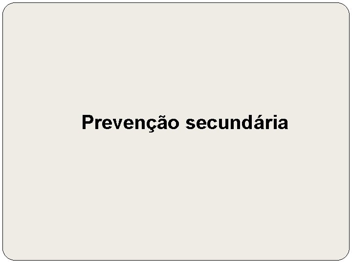 Prevenção secundária 