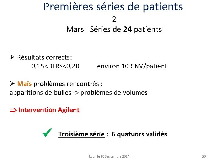 Premières séries de patients 2 Mars : Séries de 24 patients Ø Résultats corrects: