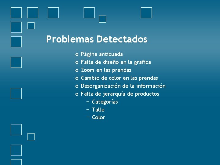 Problemas Detectados o o o Página anticuada Falta de diseño en la grafica Zoom