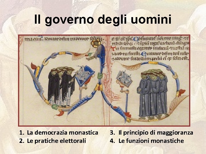 Il governo degli uomini 1. La democrazia monastica 2. Le pratiche elettorali 3. Il