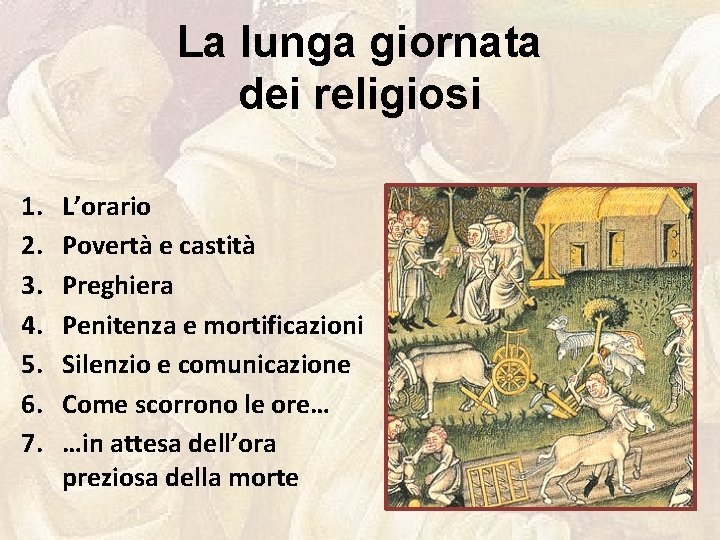 La lunga giornata dei religiosi 1. 2. 3. 4. 5. 6. 7. L’orario Povertà