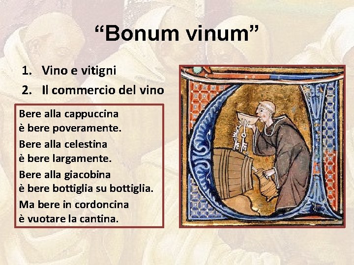 “Bonum vinum” 1. Vino e vitigni 2. Il commercio del vino Bere alla cappuccina