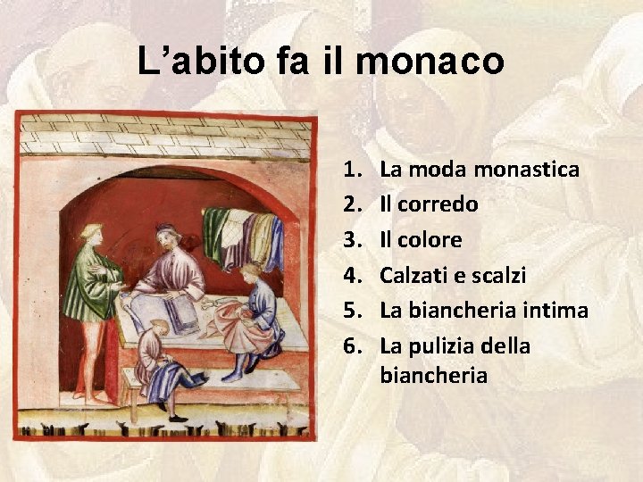 L’abito fa il monaco 1. 2. 3. 4. 5. 6. La moda monastica Il