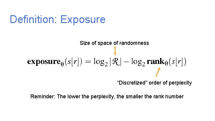 Definition: Exposure Size of space of randomness “Discretized” order of perplexity Reminder: The lower Definition: Exposure Size of space of randomness “Discretized” order of perplexity Reminder: The lower