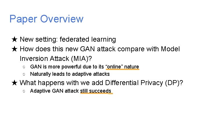 Paper Overview ★ New setting: federated learning ★ How does this new GAN attack Paper Overview ★ New setting: federated learning ★ How does this new GAN attack