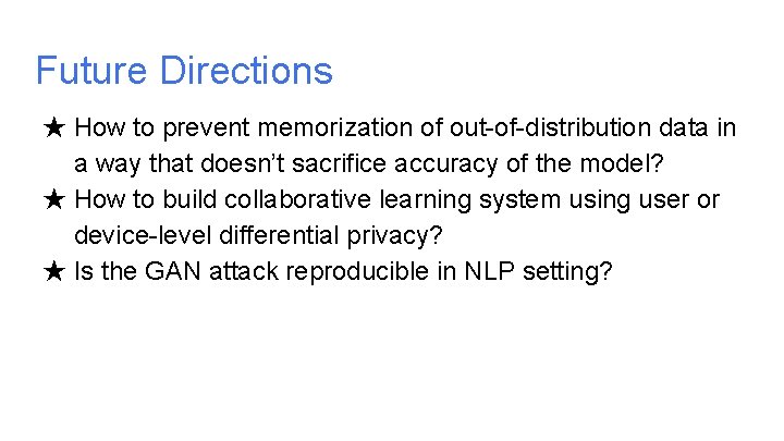 Future Directions ★ How to prevent memorization of out-of-distribution data in a way that Future Directions ★ How to prevent memorization of out-of-distribution data in a way that