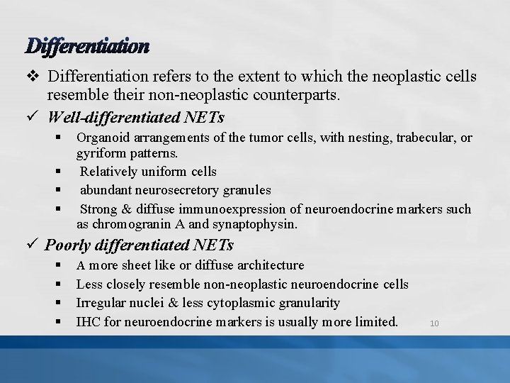 v Differentiation refers to the extent to which the neoplastic cells resemble their non-neoplastic