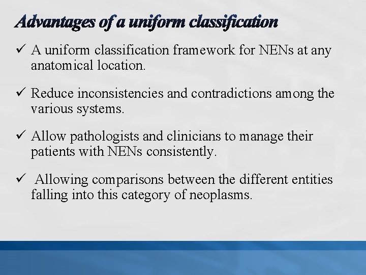 ü A uniform classification framework for NENs at any anatomical location. ü Reduce inconsistencies