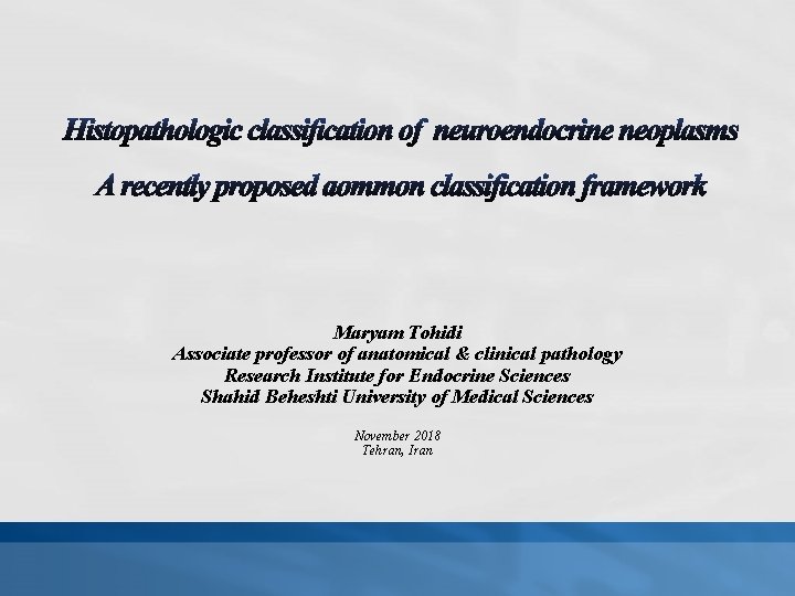 Maryam Tohidi Associate professor of anatomical & clinical pathology Research Institute for Endocrine Sciences