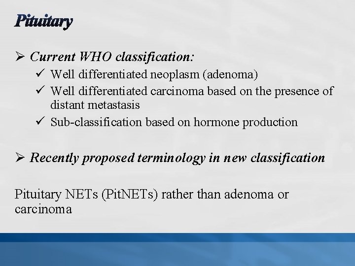 Ø Current WHO classification: ü Well differentiated neoplasm (adenoma) ü Well differentiated carcinoma based