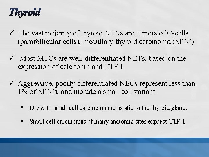 ü The vast majority of thyroid NENs are tumors of C-cells (parafollicular cells), medullary